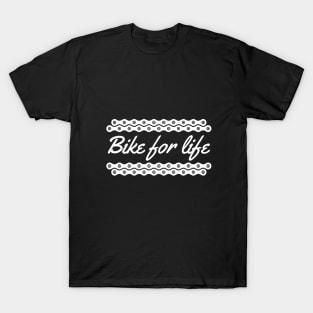 Bike for life (White Text) T-Shirt